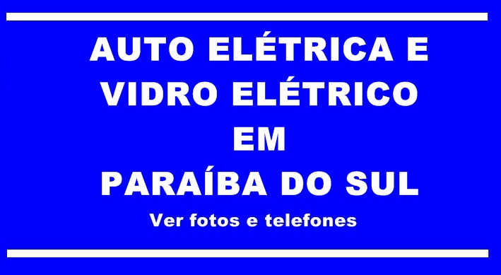 Auto Elétrica e Vidro Elétrico em Paraíba do Sul
